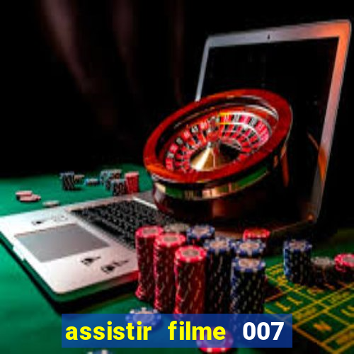 assistir filme 007 cassino royale legendado